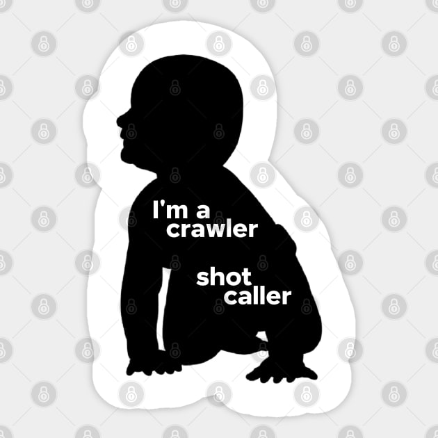 Crawler, Shot Caller Sticker by yaywow